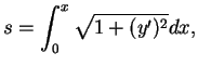 $\displaystyle s=\int_0^x\sqrt{1+(y')^2}dx,$