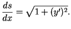 $\displaystyle \frac{ds}{dx}=\sqrt{1+(y')^2}.$
