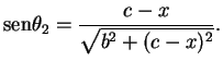 $\displaystyle \mathrm{sen}\theta_2=\frac{c-x}{\sqrt{b^2+(c-x)^2}}.$